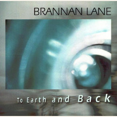 To Earth And Back mp3 Album by Brannan Lane