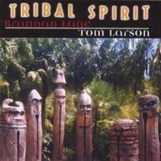 Tribal Spirit mp3 Album by Brannan Lane / Tom Larson