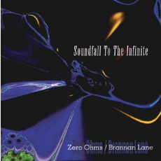 Soundfall To The Infinite mp3 Album by Zero Ohms / Brannan Lane