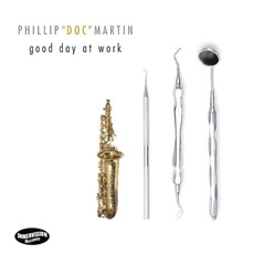 Good Day At Work mp3 Album by Phillip "Doc" Martin