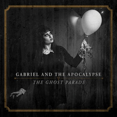 The Ghost Parade mp3 Album by Gabriel and the Apocalypse
