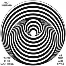 There Is No Such Thing As Time And Space mp3 Album by Andy Samford