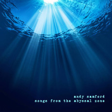 Songs From The Abyssal Zone mp3 Album by Andy Samford