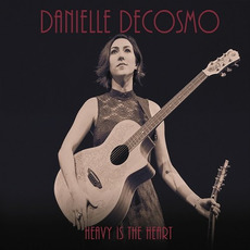 Heavy Is the Heart mp3 Album by Danielle DeCosmo