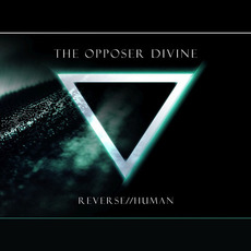 Reverse//Human mp3 Album by The Opposer Divine