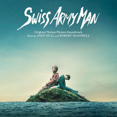 Swiss Army Man (Original Motion Picture Soundtrack) mp3 Album by Andy Hull & Robert McDowell