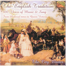 The English Tradition: 400 Years Of Music & Song mp3 Album by The City Waites