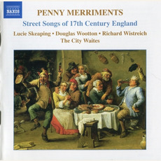 Penny Merriments: Street Songs of 17th Century England mp3 Album by The City Waites