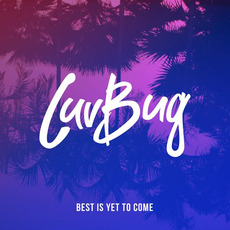 Best Is Yet To Come mp3 Single by Luvbug