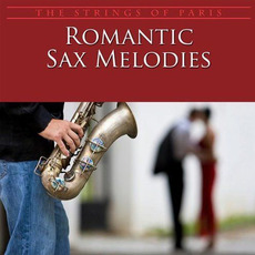 Romantic Sax Melodies mp3 Album by The Strings of Paris