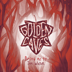 Bring Me To The Water mp3 Album by Golden Caves