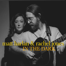 In The Dark mp3 Album by Matt Harlan & Rachel Jones