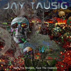Walk The Bridges, Face The Demons mp3 Album by Jay Tausig