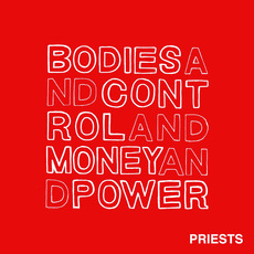 Bodies and Control and Money and Power mp3 Album by Priests
