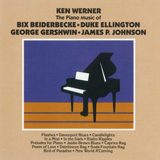 The Piano Music of: Bix Beiderbecke, Duke Ellington, George Gershwin, James P. Johnson mp3 Album by Kenny Werner