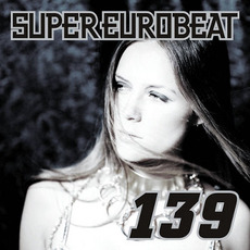 Super Eurobeat, Volume 139 mp3 Compilation by Various Artists