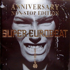 Super Eurobeat, Volume 40: Anniversary Nonstop Edition mp3 Compilation by Various Artists