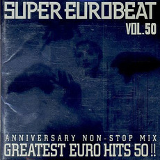 Super Eurobeat, Volume 50: Anniversary Non-Stop Mix - Greatest Euro Hits 50! mp3 Compilation by Various Artists