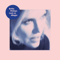 Luck or Magic mp3 Album by Britta Phillips