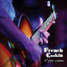 If You Wanna mp3 Album by French Cookin'