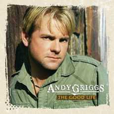 The Good Life mp3 Album by Andy Griggs
