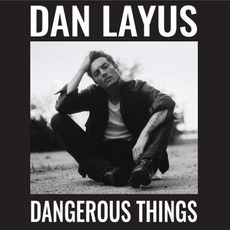 Dangerous Things mp3 Album by Dan Layus