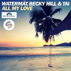 All My Love mp3 Single by Watermät, Becky Hill & Tai