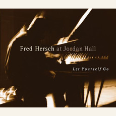 Fred Hersch At Jordan Hall: Let Yourself Go mp3 Live by Fred Hersch