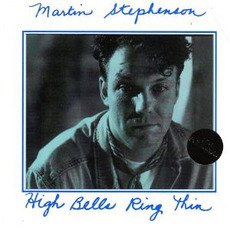 High Bells Ring Thin (Re-Issue) mp3 Album by Martin Stephenson