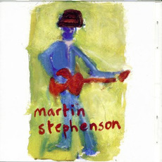 Martin Stephenson mp3 Album by Martin Stephenson