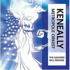 The Universe Will Provide mp3 Album by Keneally & Metropole Orkest