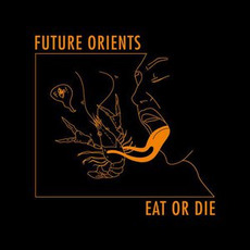 Eat or Die mp3 Album by Future Orients