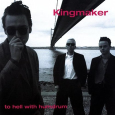 To Hell With Humdrum mp3 Artist Compilation by Kingmaker