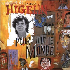 Le meilleur de Jacques Higelin pour tout le monde mp3 Artist Compilation by Jacques Higelin