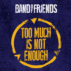 Too Much Is Not Enough mp3 Album by Band of Friends
