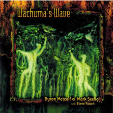 Wachuma's Wave mp3 Album by Byron Metcalf & Mark Seelig with Steve Roach