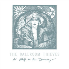 A Wolf in the Doorway mp3 Album by The Ballroom Thieves
