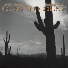 Dust to Dust mp3 Album by Steve Roach & Roger King