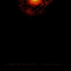 A Deeper Silence mp3 Album by Steve Roach
