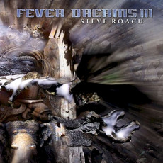 Fever Dreams III mp3 Album by Steve Roach