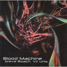Blood Machine mp3 Album by Steve Roach & Vir Unis