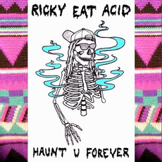 Haunt U Forever mp3 Album by Ricky Eat Acid