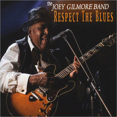 Respect The Blues mp3 Album by The Joey Gilmore Band
