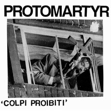Colpi Proibiti mp3 Album by Protomartyr
