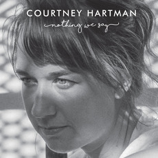 Nothing We Say EP mp3 Album by Courtney Hartman