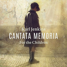 Cantata Memoria - For The Children mp3 Album by Karl Jenkins