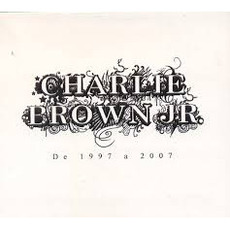 Charlie Brown Jr. De 1997 a 2007 mp3 Artist Compilation by Charlie Brown Jr.