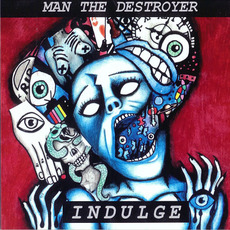 Indulge mp3 Album by Man the Destroyer