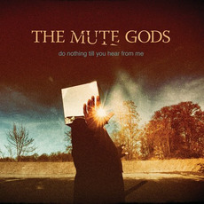 Do Nothing Till You Hear From Me (Deluxe Edition) mp3 Album by The Mute Gods