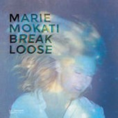 Break Loose mp3 Album by Marie Mokati